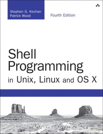 Shell Programming in Unix, Linux and OS X: The Fourth Edition of Unix Shell Programming - Patrick Wood [KSIĄŻKA]