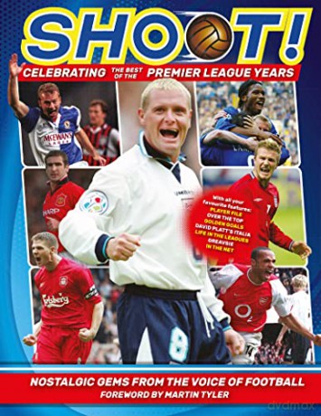 Shoot - Celebrating the Best of the Premier League Years: Nostalgic gems from the voice of football - Adrian Besley [KSIĄŻKA]
