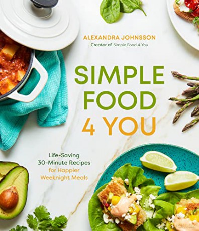 Simple Food 4 You: Life-Saving 30-Minute Recipes for Happier Weeknight Meals - Alexandra Johnsson [KSIĄŻKA]