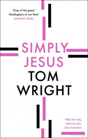 Simply Jesus: Who He Was, What He Did, Why It Matters - Tom Wright [KSIĄŻKA]