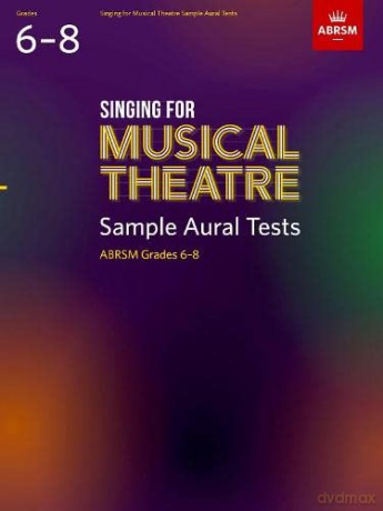 Singing for Musical Theatre Sample Aural Tests, ABRSM Grades 6-8, from 2022 [KSIĄŻKA]