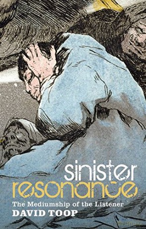 Sinister Resonance: The Mediumship of the Listener - David Toop [KSIĄŻKA]