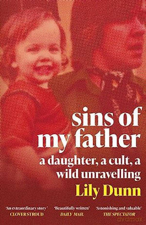 Sins of My Father: A Guardian Book of the Year 2022 - A Daughter, a Cult, a Wild Unravelling - Lily Dunn [KSIĄŻKA]