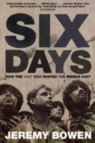 Six Days: How the 1967 War Shaped the Middle East - Jeremy Bowen [KSIĄŻKA]