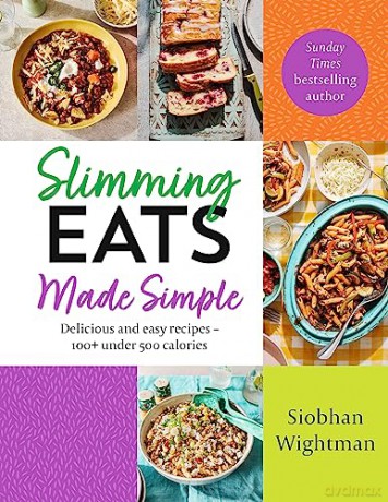 Slimming Eats Made Simple: Delicious and easy recipes - 100+ under 500 calories: 2 - Siobhan Wightman [KSIĄŻKA]