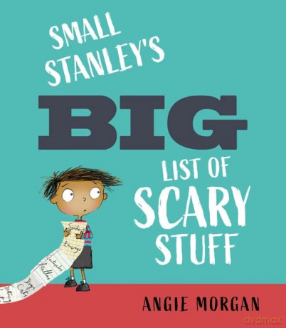 Small Stanley's Big List of Scary Stuff - Angie Morgan [KSIĄŻKA]