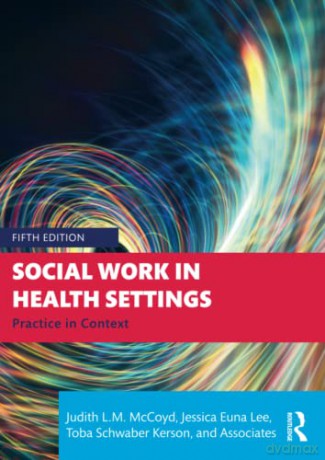 Social Work in Health Settings: Practice in Context - Judith L.M. McCoyd [KSIĄŻKA]