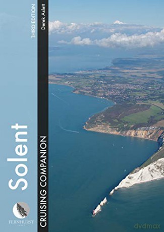 Solent Cruising Companion - A Yachtsman`s Pilot and Cruising Guide to the Ports and Harbours from Keyhaven to Chichester - Derek Aslett [KSIĄŻKA]