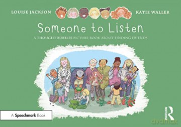Someone to Listen: A Thought Bubbles Picture Book About Finding Friends - Louise Jackson [KSIĄŻKA]