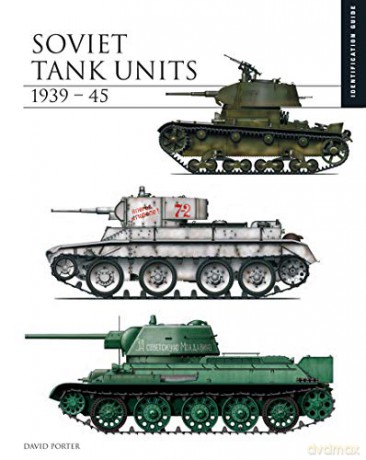 Soviet Tank Units 1939-45: The Essential Tank Identification Guide - David Porter [KSIĄŻKA]