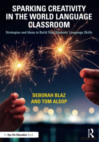 Sparking Creativity in the World Language Classroom: Strategies and Ideas to Build Your Students' Language Skills - Tom Alsop [KSIĄŻKA]