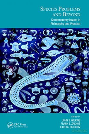 Species Problems and Beyond: Contemporary Issues in Philosophy and Practice - John S. Wilkins [KSIĄŻKA]