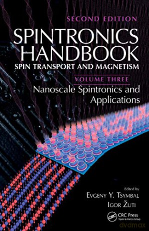 Spintronics Handbook, Second Edition: Spin Transport and Magnetism: Volume Three: Nanoscale Spintronics and Applications - Evgeny Y. Tsymbal [KSIĄŻKA]