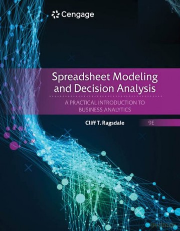 Spreadsheet Modeling and Decision Analysis: A Practical Introduction to Business Analytics - Cliff Ragsdale [KSIĄŻKA]