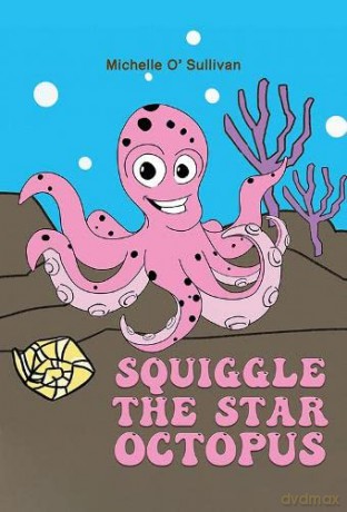 Squiggle the Star Octopus - Michelle O' Sullivan [KSIĄŻKA]