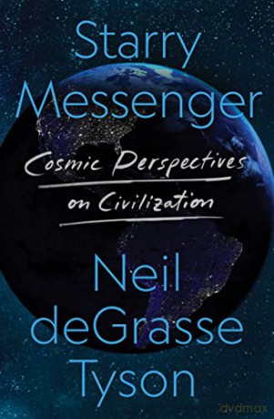 Starry Messenger: Cosmic Perspectives on Civilization - Neil deGrasse Tyson [KSIĄŻKA]