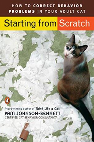 Starting from Scratch: How to Correct Behavior Problems in Your Adult Cat - Pam Johnson-Bennett [KSIĄŻKA]