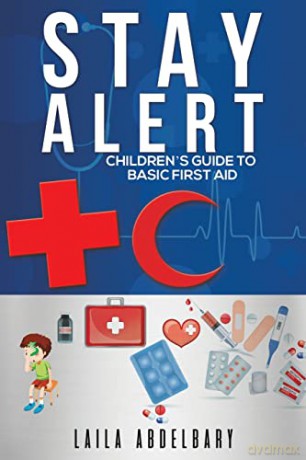 Stay Alert: Children's Guide to Basic First Aid - Laila Abdelbary [KSIĄŻKA]