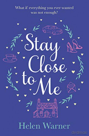 Stay Close to Me: the bestselling romantic read, perfect to curl up with this autumn - Helen Warner [KSIĄŻKA]