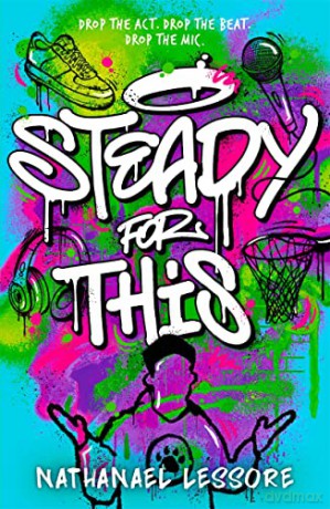 Steady For This: the laugh-out-loud and unforgettable teen novel of the year! - Nathanael Lessore [KSIĄŻKA]
