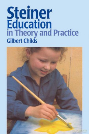 Steiner Education in Theory and Practice - Gilbert J. Childs [KSIĄŻKA]