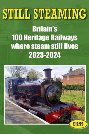 Still Steaming - Britain's 100 Heritage Railways Where Steam Still Lives 2023-2024 - John Robinson [KSIĄŻKA]