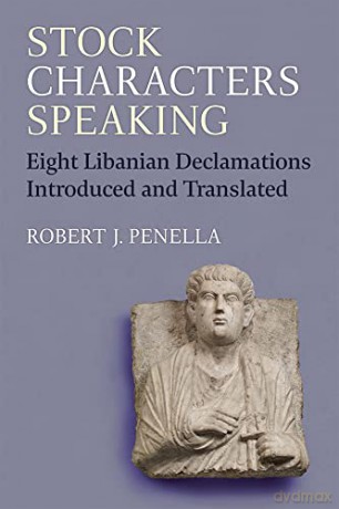 Stock Characters Speaking: Eight Libanian Declamations Introduced and Translated [KSIĄŻKA]