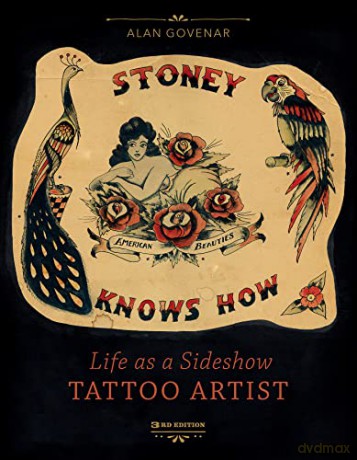 Stoney Knows How: Life as a Sideshow Tattoo Artist: Life as a Sideshow Tattoo Artist, 3rd Edition - Alan Govenar [KSIĄŻKA]