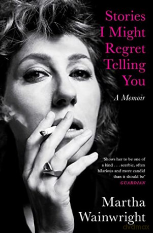 Stories I Might Regret Telling You - Martha Wainwright [KSIĄŻKA]