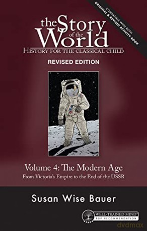Story of the World, Vol. 4 Revised Edition: History for the Classical Child: The Modern Age - Susan Wise [KSIĄŻKA]