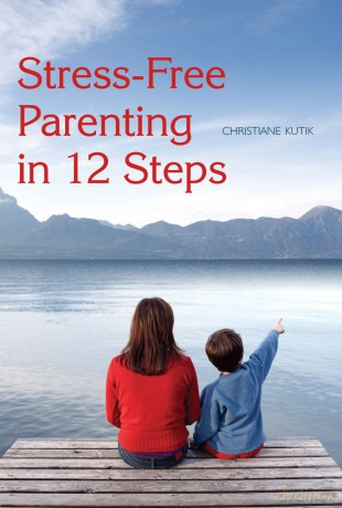 Stress-Free Parenting in 12 Steps - Christiane Kutik [KSIĄŻKA]