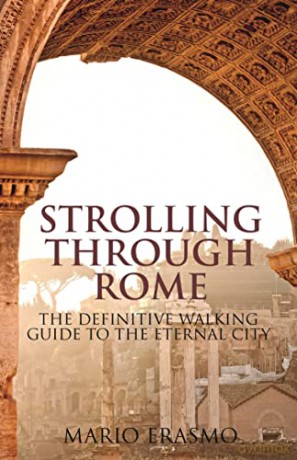 Strolling Through Rome: The Definitive Walking Guide to the Eternal City - Professor Mario Erasmo [KSIĄŻKA]
