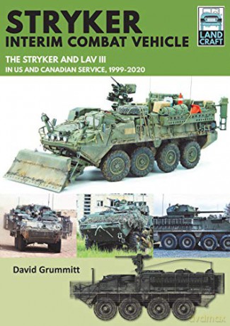 Stryker Interim Combat Vehicle: The Stryker and LAV III in US and Canadian Service, 1999-2020 - David Grummitt [KSIĄŻKA]