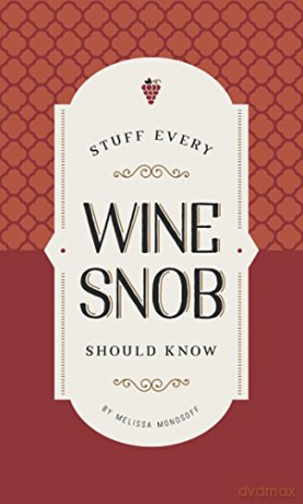 Stuff Every Wine Snob Should Know - Melissa Monosoff [KSIĄŻKA]