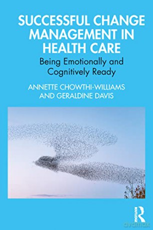 Successful Change Management in Health Care: Being Emotionally and Cognitively Ready - Geraldine Davis [KSIĄŻKA]