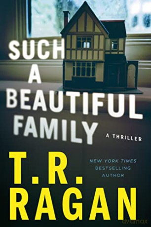 Such a Beautiful Family: A Thriller - T.R. Ragan [KSIĄŻKA]