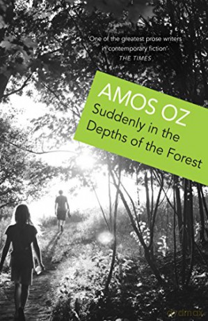 Suddenly in the Depths of the Forest: Amos Oz - Amos Oz [KSIĄŻKA]