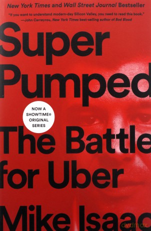 Super Pumped: The Battle for Uber - Mike Isaac [KSIĄŻKA]