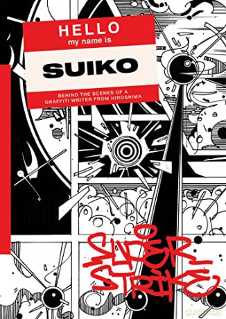 Super Strike: Behind the scenes of a Japanese Graffiti - Suiko [KSIĄŻKA]