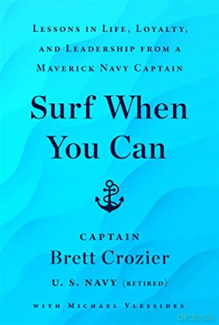 Surf When You Can: Lessons On Life And Leadership From A Career In The U.S. Navy - Brett Crozier [KSIĄŻKA]