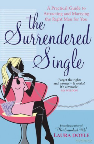 Surrendered Single: A Practical Guide To Attracting And Marrying The Right Man For You - Laura Doyle [KSIĄŻKA]