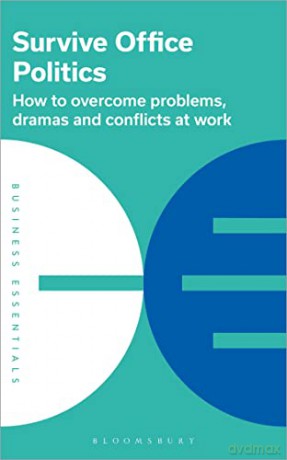 Survive Office Politics: How to overcome problems, dramas and conflicts at work [KSIĄŻKA]