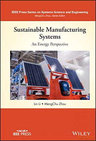 Sustainable Manufacturing Systems: An Energy Perspective - MengChu Zhou [KSIĄŻKA]