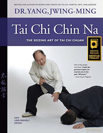 Tai Chi Chin Na Revised: The Seizing Art of Tai Chi Chuan - Dr. Jwing-Ming Yang Ph.D. [KSIĄŻKA]