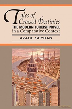 Tales of Crossed Destinies: The Modern Turkish Novel in a Comparative Context: 2 [KSIĄŻKA]