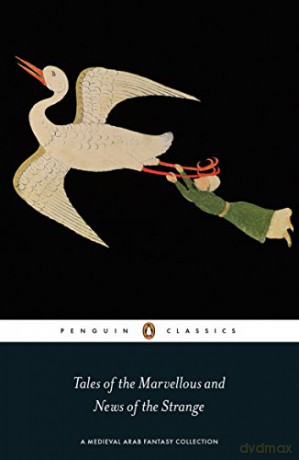Tales of the Marvellous and News of the Strange: A Medieval Arab Fantasy Collection - Anonymous Anonymous [KSIĄŻKA]