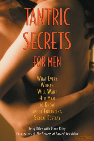 Tantric Secrets for Men: What Every Woman Will Want Her Man to Know about Enhancing Sexual Ecstasy - Kerry Riley [KSIĄŻKA]