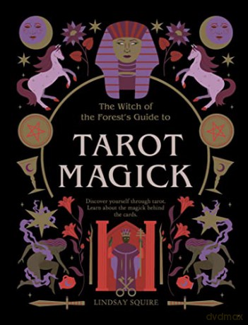 Tarot Magick: Discover yourself through tarot. Learn about the magick behind the cards. - Lindsay Squire [KSIĄŻKA]