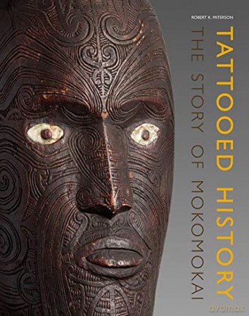 Tattooed History: The Story of Mokomokai - Robert Kirkwood Paterson [KSIĄŻKA]