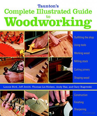 Taunton's Complete Illustrated Guide to Woodworking - Lonnie Bird [KSIĄŻKA]